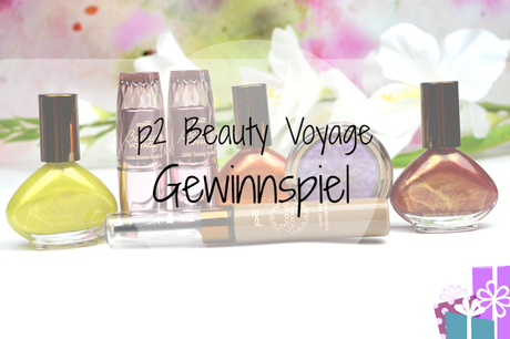 p2 Beauty Voyage Limited Edition | Gewinnspiel 