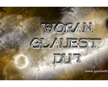 Nach Deinem Glauben geschehe Dir …