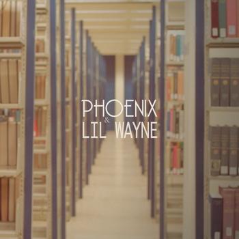 Phoenix x Lil Wayne