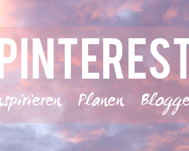 Pinterest: Inspirieren, Planen, Bloggen