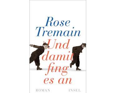 Tremain, Rose: Und damit fing es an