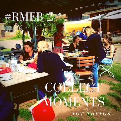 Sammle Momente, keine Dinge-#RMEB2