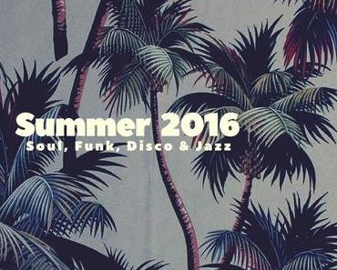 Summer 2016: Soul, Funk, Disco & Jazz