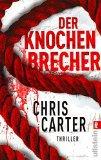 {Rezension: 5 Sätze zu…} Der Knochenbrecher von Chris Carter