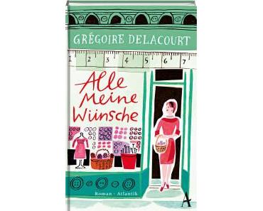 Delacourt, Grégoire: Alle meine Wünsche
