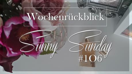 WochenrückblickSunny Sunday #106