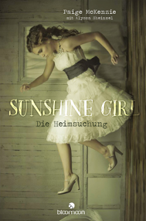 [Rezension] Paige McKenzie mit Alyssa Sheinmel - Sunshine Girl: Die Heimsuchung