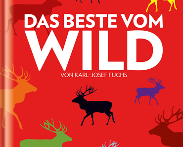 Kochbuch: Das Beste vom Wild * Karl-Josef Fuchs
