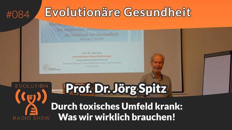 Expertentreffen Evolutionäre Gesundheit: Durch toxisches Umfeld krank – Was wir wirklich brauchen! Vortrag von Prof. Dr. Jörg Spitz