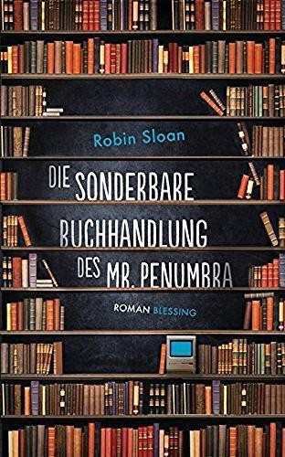{Rezension: 5 Sätze zu…} Die sonderbare Buchhandlung des Mr. Penumbra von Robin Sloan