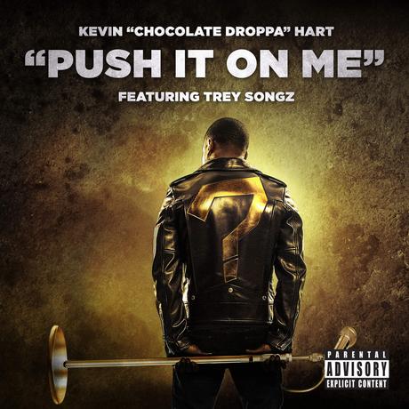 New Music: Chocolate Droppa (Kevin Hart) Feat. Trey Songz “Push It on Me”
