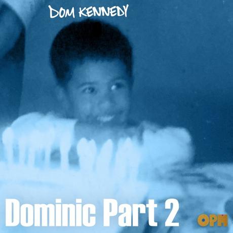 New Music: Dom Kennedy “Dominic Part 2”