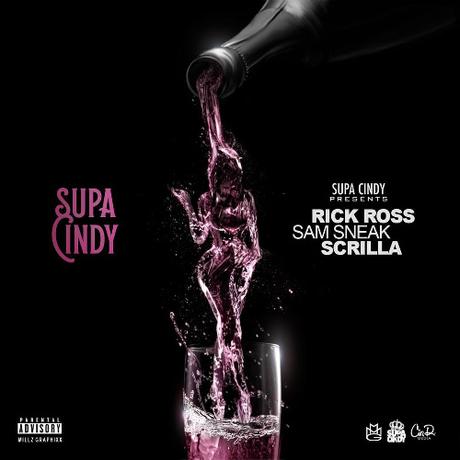 New Music: Rick Ross Feat. Sam Sneak & Scrilla “Supa Cindy”