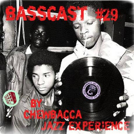 BASSCAST #29 BY CHEWBACCA JAZZ EXPERIENCE // free download