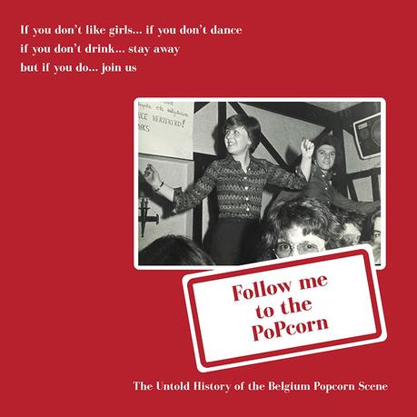Follow Me To The Popcorn (The Untold History Of The Belgium Popcorn Scene)