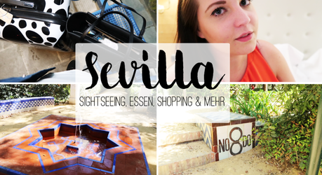 Sevilla - Sightseeing, Essen, Shopping & mehr - Follow Me Around (+ Video)