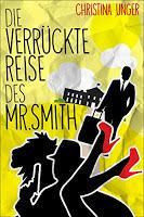 [Rezension] Christina Unger - Die verrückte Reise des Mr. Smith