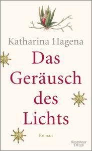 Hagena, Katharina: Das Geräusch des Lichts