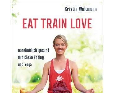 was lesen!? - "Eat Train Love" von Kristin Woltmann