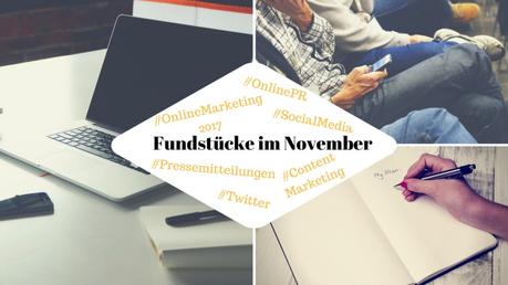 Unsere Lieblings-Fundstücke zu Online-PR und Content Marketing – 22.11.2016