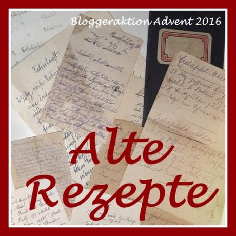Alte Rezepte - Bloggeraktion im Advent