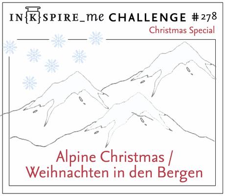 In{k}spire_me Challenge #278 – Weihnachts-Sepcial {Weihnachten in den Bergen}