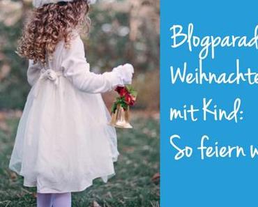 Weihnachten mit Kind(ern): So feiern wir! - Blogparade