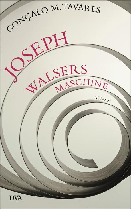 [Rezension] Literarisch, philosophisch und berührend: Joseph Walsers Maschine von Gonçalo M. Tavares