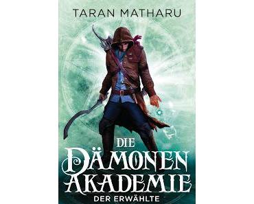 [Rezension] Die Dämonenakademie, Bd. 1: Der Erwählte - Taran Matharu