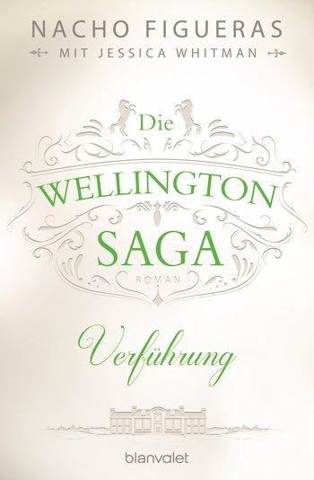 Die Wellington-Saga. Verführung