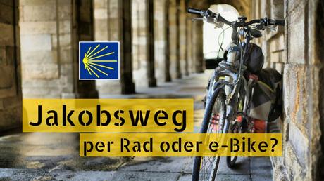 Den Jakobsweg mit dem Fahrrad oder e-bike bestreiten?