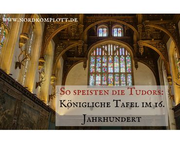 So speisten die Tudors: Königliche Tafel im 16. Jahrhundert