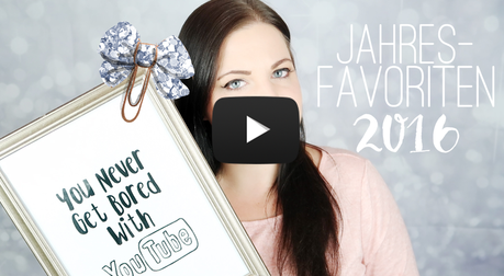 Jahresfavoriten 2016 - Fashion, Beauty, Lifestyle & more | And a happy new year (+ Video)