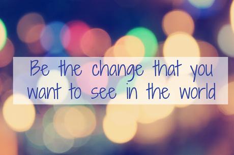 Be the change | Vorsätze für das neue Jahr