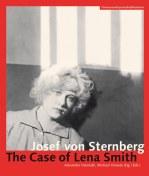 Josef von Sternberg. The Case of Lena Smith (Hrsg.: Alexander Horwath und Michael Omasta)