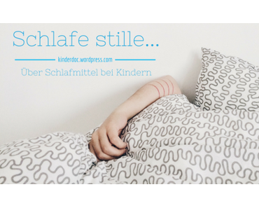 Schlafe stille…