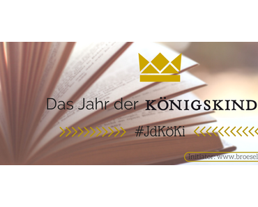 Das Jahr der Königskinder – #JdKöki: Abstimmung für das Februar-Buch!