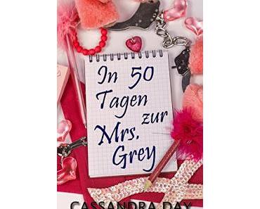 In 50 Tagen zur Mrs. Grey von Cassandra Day