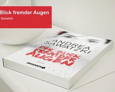 Der Blick fremder Augen von Andrea Sawatzki [Rezension]
