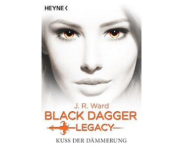 [Rezension] Black Dagger Legacy, Bd. 1 - Kuss der Dämmerung - J. R. Ward