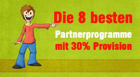 Die 8 besten Partnerprogramme mit 30% Provision