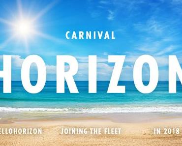 Carnival Horizon heißt das neue Schiff von Carnival Cruise Line