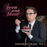 CD-REVIEW: Sven van Thom – Pudding mit Frisur, Teil 1