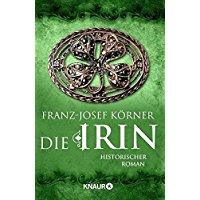 Die Irin: Historischer Roman