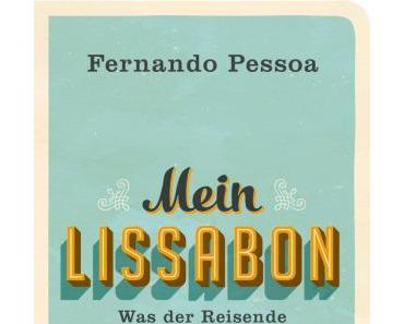 [Neuzugang] Mein Lissabon: Was der Reisende sehen sollte von Fernando Pessoa
