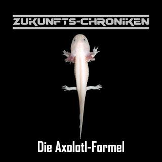 Hörspielrezension: «Zukunfts-Chroniken 8: Die Axolotl-Formel» (Frank Hammerschmidt & Hoerspielprojekt)