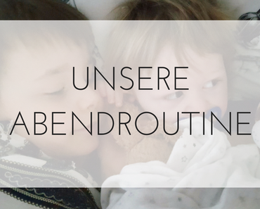 Unsere Abendroutine