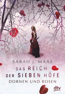 Maas, Sarah J.: Das Reich der sieben Höfe – Dornen und Rosen
