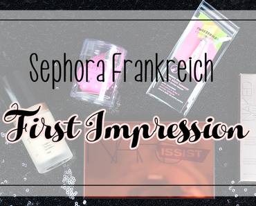 |Sephora Frankreich First Impression| Too Faced, Nars, Urban Decay & more