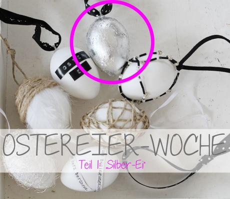 DIY-Ostereier-Woche – Teil I:“Silber-Ei“